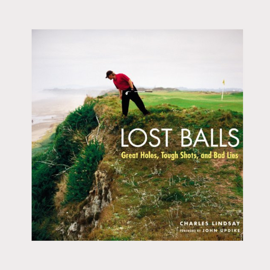 Lost Balls: Great Holes, Tough Shots, and Bad Lies Book