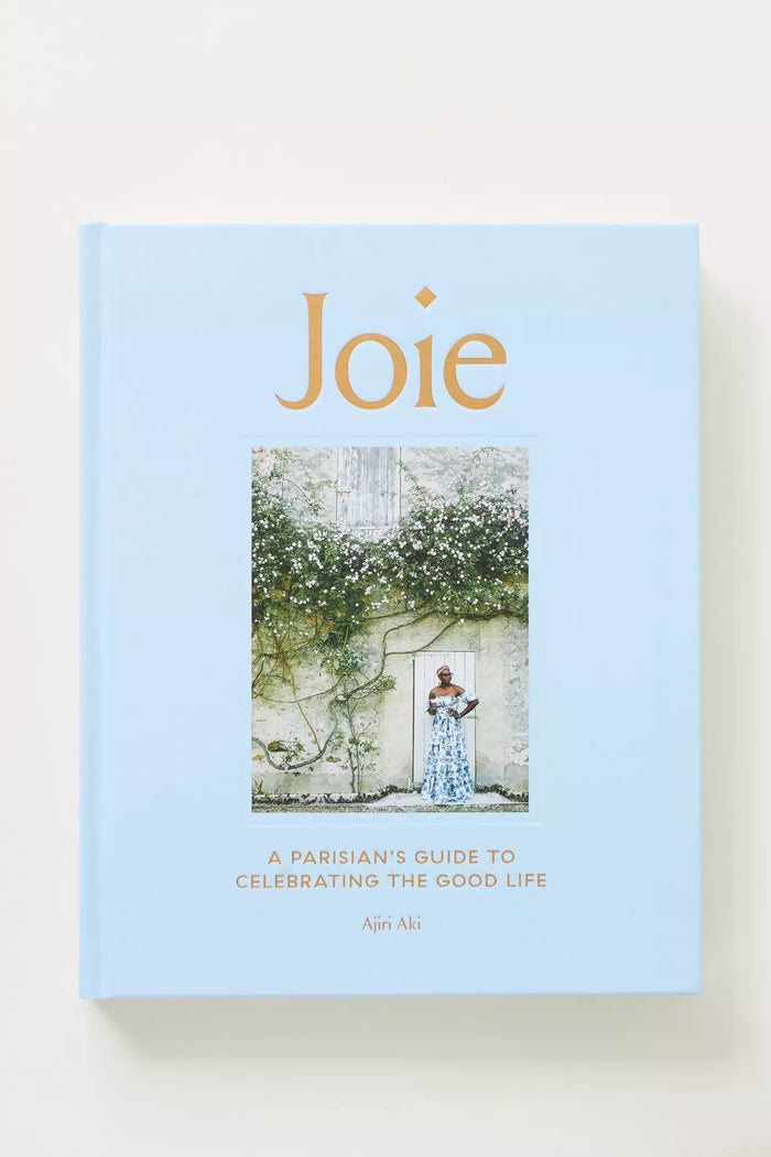 Joie: A Parisian's Guide to Celebrating the Good Life Book