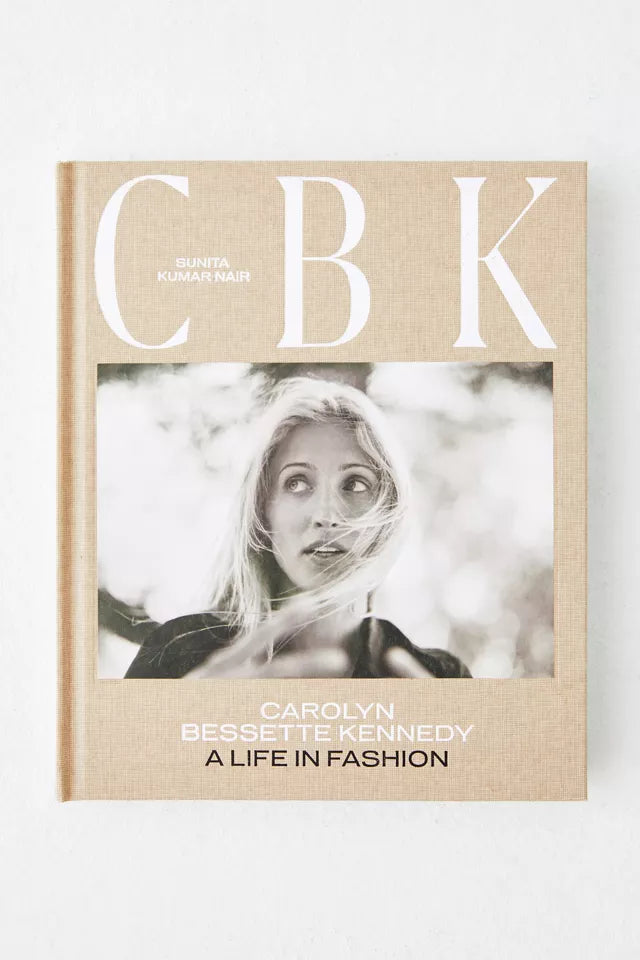 CBK: Carolyn Bessette Kennedy: A Life in Fashion Book