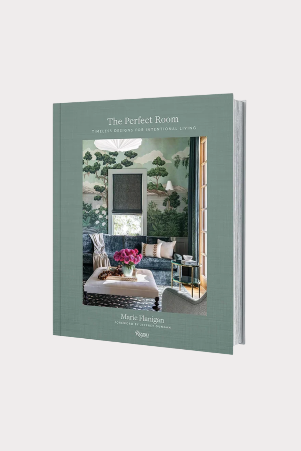The Perfect Room: Timeless Designs for Intentional Living Book