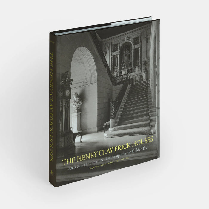 Henry Clay Frick Houses: Architecture, Interiors, Landscapes in the Golden Era Book